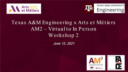 15th June 2021 : Texas A&M Engineering x Arts et Métiers AM2 ?Virtual to In Person Workshop  | Events AM2